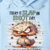 Funny Hoodie Today Is Slap An Idiot Day I'm Gonna Be Busy Funny Gift 1