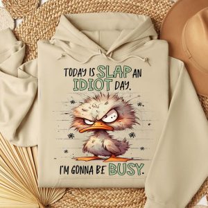 Funny Hoodie Today Is Slap An Idiot Day I'm Gonna Be Busy Funny Gift 2