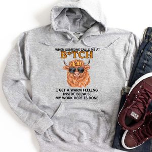 Funny Hoodie When Someone Calls Me A Btch I Get A Warm Feeling Funny Gift 2