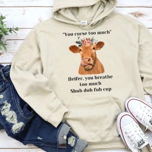 Funny Hoodie You Curse Too Much Heifer Funny Gift 2