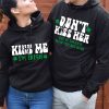 Matching Irish Couple Hoodie Kiss Me I m Irish Don t Kiss Her She Is Taken Gift For Couple 4