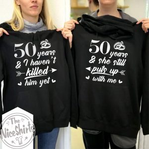 Personalized Matching Anniversary Hoodie Years I Haven t Klled Him Yet And She Still Puts Up With Me Gift For Couple 4