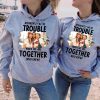 Personalized Matching Best Friend Hoodie Apparently We re Trouble When We Are Together Gift For Best Friend