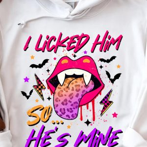 Funny Hoodie I Licked Him So He's Mine Funny Gift 1