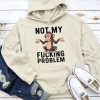 Funny Hoodie Not My Fcking Problem Monkey Design Funny Gift 4