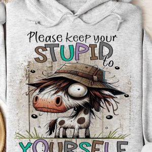 Funny Hoodie Please Keep Your Stupid To Yourself Funny Gift 1