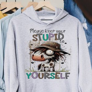 Funny Hoodie Please Keep Your Stupid To Yourself Funny Gift 2