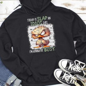 Funny Hoodie Today Is Slap An Idiot Day Funny Gift 1