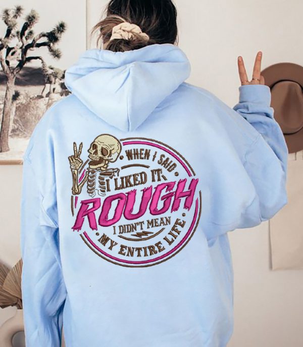Funny Hoodie When I Said I Liked It Rough Back Design Funny Gift 3