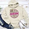 Funny Hoodie When I Said I Liked It Rough Funny Gift 2