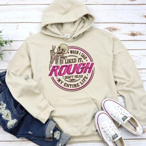 Funny Hoodie When I Said I Liked It Rough Funny Gift 2