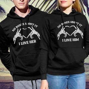 Matching Couple Hoodie No Bones About It I Love You Funny Gift For Couple 1